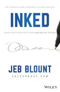 INKED, The Ultimate Guide to Powerful Closing and Sales Negotiation Tactics That Unlock Yes and Seal the Deal
