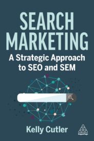Search Marketing, A Strategic Approach to SEO and SEM