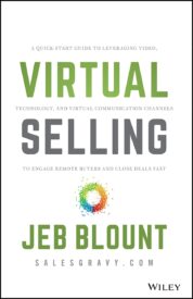 Virtual Selling, A Quick-Start Guide to Leveraging Video, Technology, and Virtual Communication Channels to Engage Remote Buyers and Close Deals Fast