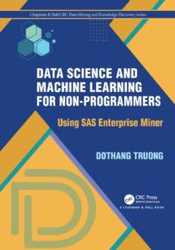 Data Science and Machine Learning for Non-Programmers, Using SAS Enterprise Miner