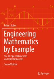 Engineering Mathematics by Example, Vol. III, Special Functions and Transformations