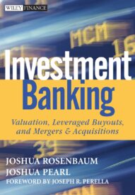Investment Banking, Valuation, Leveraged Buyouts, and Mergers and Acquisitions