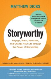 Storyworthy, Engage, Teach, Persuade, and Change Your Life Through the Power of Storytelling