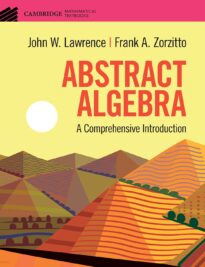 Abstract Algebra, A Comprehensive Introduction