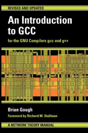 An Introduction to GCC, For the GNU Compilers GCC and G++