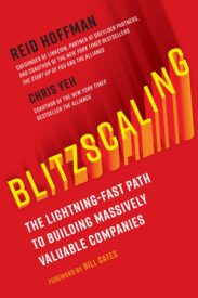 Blitzscaling, The Lightning-Fast Path to Building Massively Valuable Companies