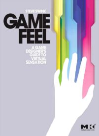 Game Feel, A Game Designer's Guide to Virtual Sensation