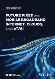 Future Fixed and Mobile Broadband Internet, Clouds, and IoT AI
