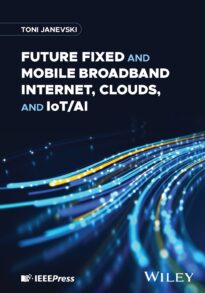Future Fixed and Mobile Broadband Internet, Clouds, and IoT AI