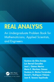 Real Analysis, An Undergraduate Problem Book for Mathematicians, Applied Scientists, and Engineers