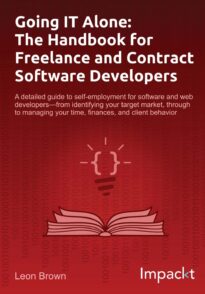 Going IT Alone, The Handbook for Freelance and Contract Software Developers