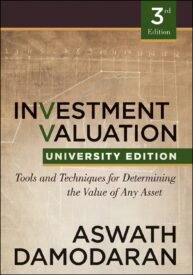 Investment Valuation, Tools and Techniques for Determining the Value of Any Asset