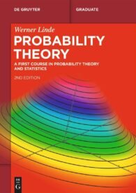 Probability Theory, A First Course in Probability Theory and Statistics