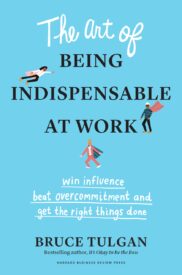 The Art of Being Indispensable at Work