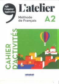 L'atelier, Méthode de Français, A2 Cahier d'activités