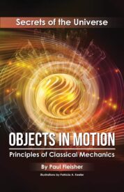 Objects in Motion, Principles of Classical Mechanics, Secrets of the Universe