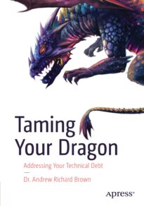 Taming Your Dragon, Addressing Your Technical Debt