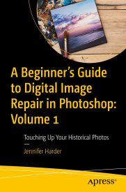 A Beginner's Guide to Digital Image Repair in Photoshop, Volume 1