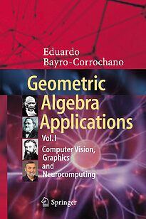Geometric Algebra Applications Vol. I