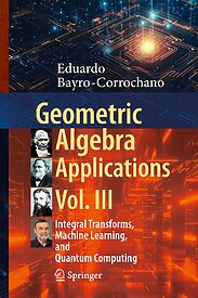 Geometric Algebra Applications Vol. III