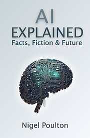AI Explained, Facts, Fiction & Future