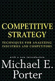 Competitive Strategy, Techniques for Analyzing Industries and Competitors