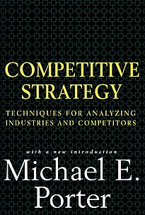 Competitive Strategy, Techniques for Analyzing Industries and Competitors
