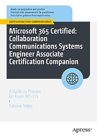 Microsoft 365 Certified, Collaboration Communications Systems Engineer Associate Certification Companion