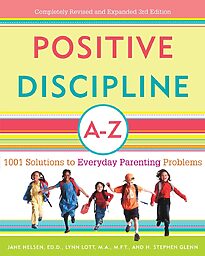Positive Discipline A-Z, 1001 Solutions to Everyday Parenting Problems