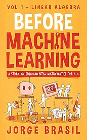 Before Machine Learning, Volume 1, Linear Algebra