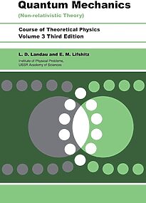 Quantum Mechanics (Non-relativistic Theory), Course of Theoretical Physics Volume 3