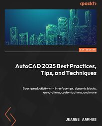 AutoCAD 2025 Best Practices, Tips, and Techniques