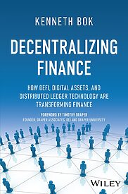 Decentralizing Finance, How DeFi, Digital Assets, and Distributed Ledger Technology Are Transforming Finance