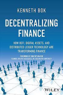 Decentralizing Finance, How DeFi, Digital Assets, and Distributed Ledger Technology Are Transforming Finance