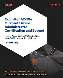 Exam Ref AZ-104 Microsoft Azure Administrator Certification and Beyond