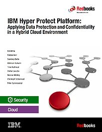 IBM Hyper Protect Platform, Applying Data Protection and Confidentiality in a Hybrid Cloud Environment