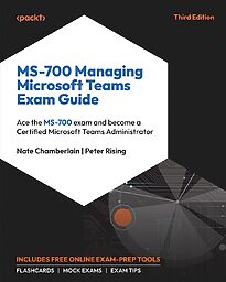 MS-700 Managing Microsoft Teams Exam Guide