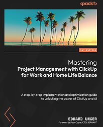 Mastering Project Management with ClickUp for Work and Home Life Balance