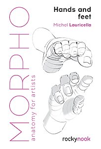 Morpho, Anatomy for Artists, Hands and Feet