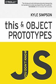 You Don't Know JS, this & Object Prototypes