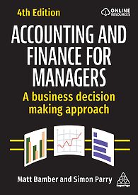 Accounting and Finance for Managers, A Business Decision Making Approach