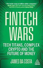 Fintech Wars, Tech Titans, Complex Crypto and the Future of Money