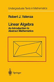 Linear Algebra, An Introduction to Abstract Mathematics