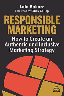 Responsible Marketing, How to Create an Authentic and Inclusive Marketing Strategy