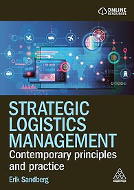 Strategic Logistics Management, Contemporary Principles and Practice