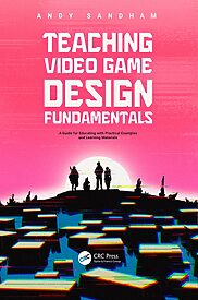 Teaching Video Game Design Fundamentals