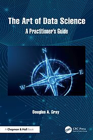 The Art of Data Science, A Practitioner's Guide