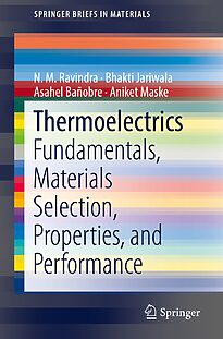 Thermoelectrics, Fundamentals, Materials Selection, Properties, and Performance