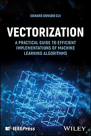Vectorization, A Practical Guide to Efficient Implementations of Machine Learning Algorithms