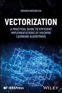 Vectorization, A Practical Guide to Efficient Implementations of Machine Learning Algorithms